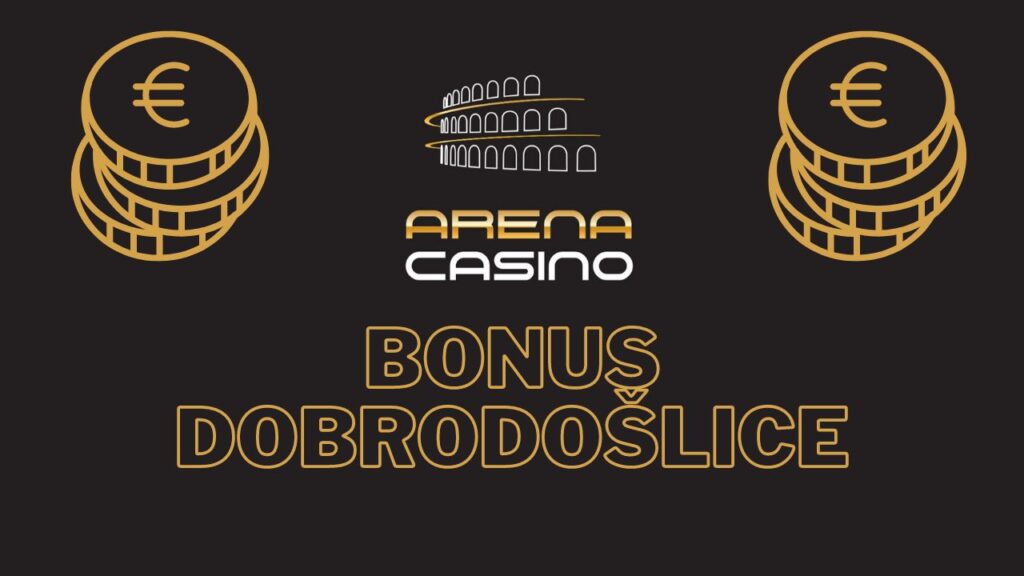 arena casino bonus dobrodošlice