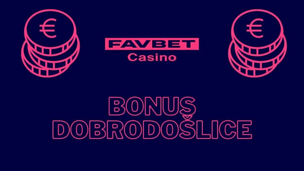 favbet casino bonus dobrodošlice